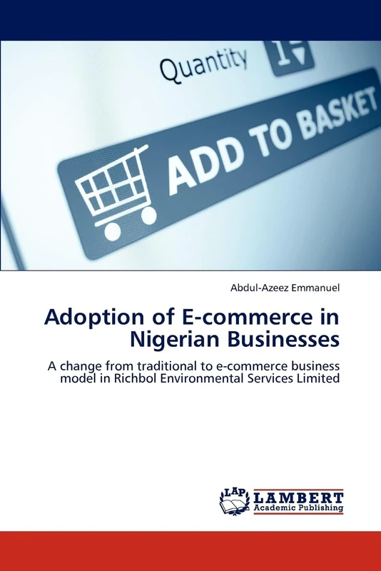 Adoption of E-commerce in Nigerian Businesses: A change from traditional to e-commerce business model in Richbol Environmental Services Limited