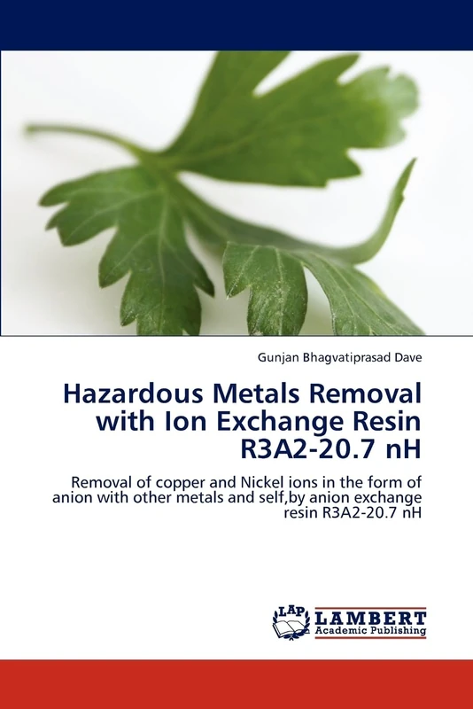 Hazardous Metals Removal with Ion Exchange Resin R3A2-20.7 nH: Removal of copper and Nickel ions in the form of anion with other metals and self,by anion exchange resin R3A2-20.7 nH - Image 1