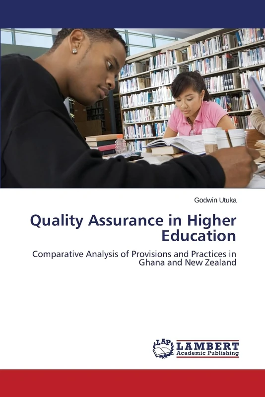 Quality Assurance in Higher Education: Comparative Analysis of Provisions and Practices in Ghana and New Zealand