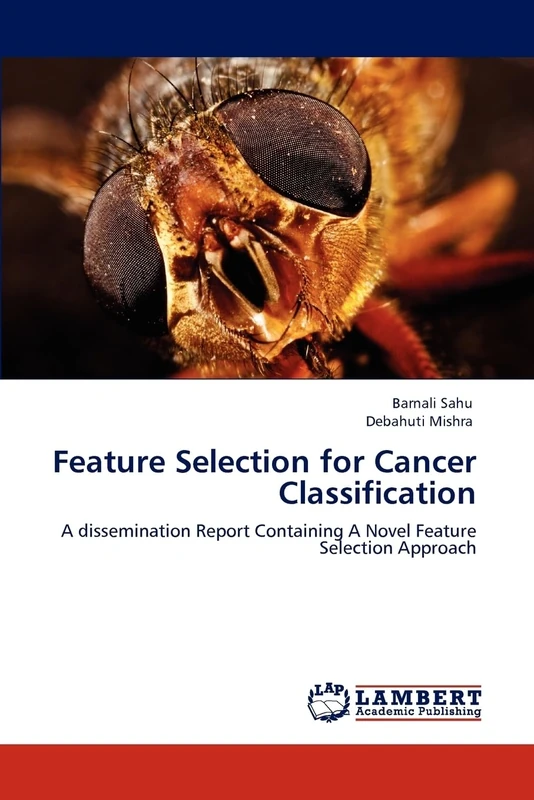 Feature Selection for Cancer Classification: A dissemination Report Containing A Novel Feature Selection Approach
