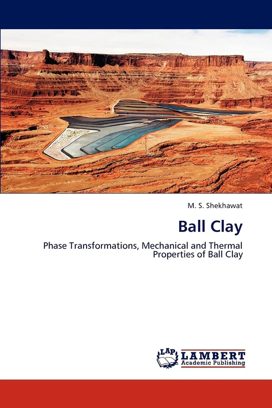 Ball Clay: Phase Transformations, Mechanical and Thermal Properties of Ball Clay