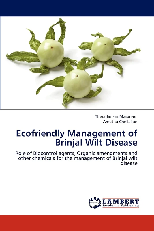 Ecofriendly Management of Brinjal Wilt Disease: Role of Biocontrol agents, Organic amendments and other chemicals for the management of Brinjal wilt disease - Image 1