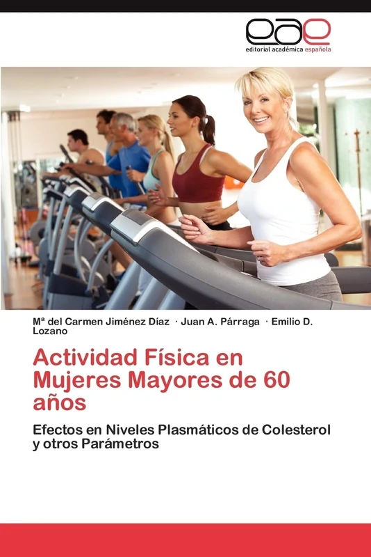 Actividad Física en Mujeres Mayores de 60 años: Efectos en Niveles Plasmáticos de Colesterol y otros Parámetros