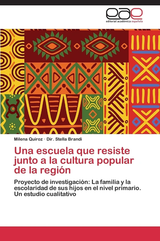 Una escuela que resiste junto a la cultura popular de la región: Proyecto de investigación: La familia y la escolaridad de sus hijos en el nivel primario. Un estudio cualitativo