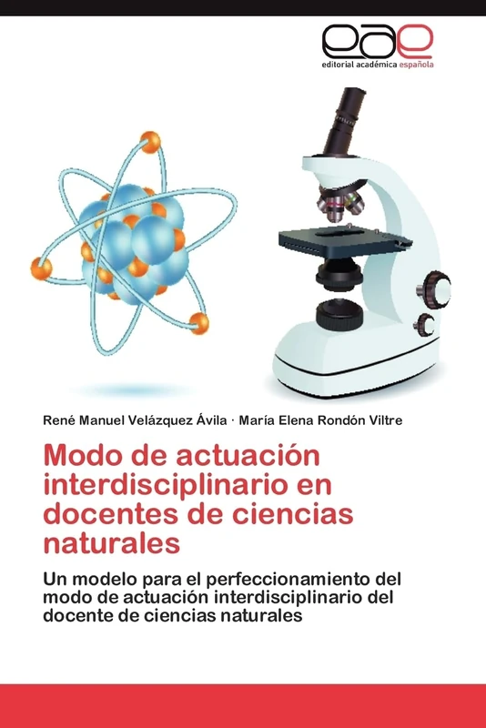 Modo de actuación interdisciplinario en docentes de ciencias naturales: Un modelo para el perfeccionamiento del modo de actuación interdisciplinario del docente de ciencias naturales