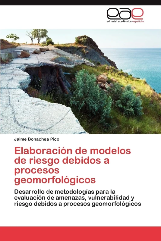 Elaboración de modelos de riesgo debidos a procesos geomorfológicos: Metodología para evaluar la peligrosidad, la vulnerabilidad y el riesgo