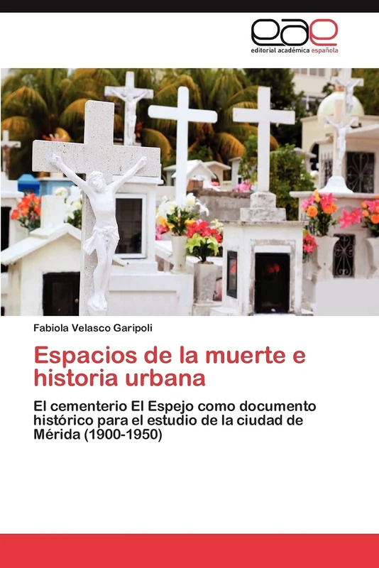 Espacios de la muerte e historia urbana: El cementerio El Espejo como documento histórico para el estudio de la ciudad de Mérida (1900-1950) - Image 1