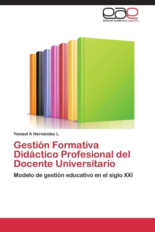 Gestión Formativa Didáctico Profesional del Docente Universitario: Modelo de gestión educativo en el siglo XXI - Image 1