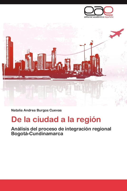 De la ciudad a la región: Análisis del proceso de integración regional Bogotá-Cundinamarca