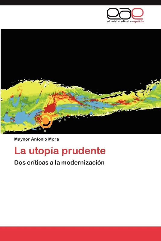 La utopía prudente: Dos críticas a la modernización