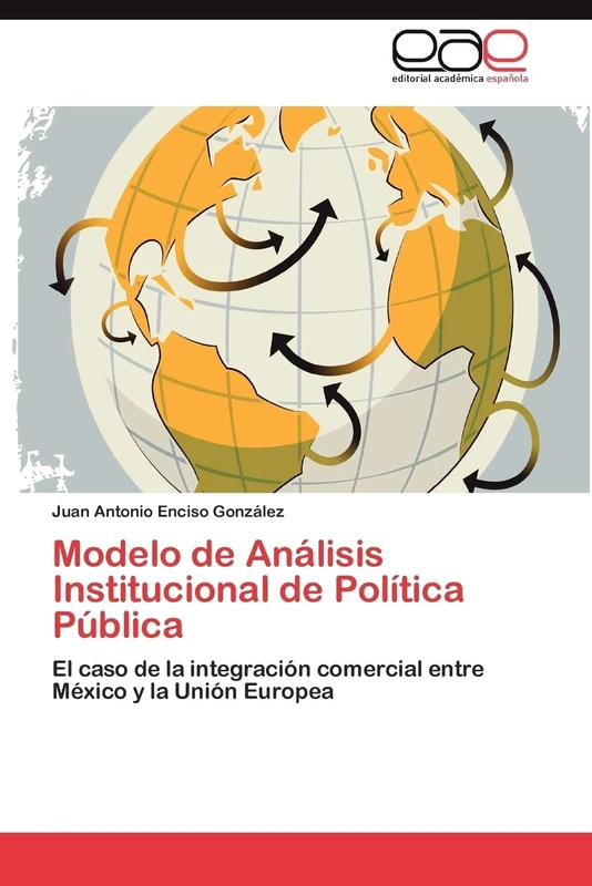 Modelo de Análisis Institucional de Política Pública: El caso de la integración comercial entre México y la Unión Europea - Image 1