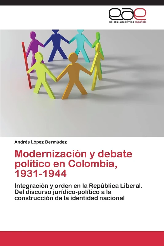 Modernización y debate político en Colombia, 1931-1944: Integración y orden en la República Liberal. Del discurso jurídico-político a la construcción de la identidad nacional - Image 1