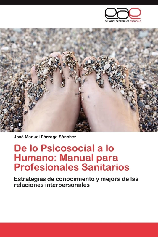 De lo Psicosocial a lo Humano: Manual para Profesionales Sanitarios: Estrategias de conocimiento y mejora de las relaciones interpersonales - Image 1