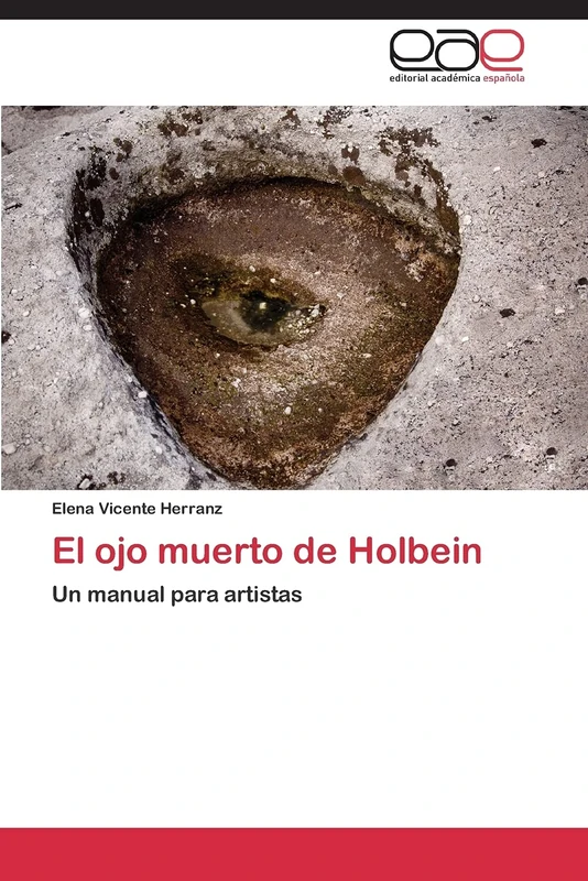 El ojo muerto de Holbein: Un manual para artistas