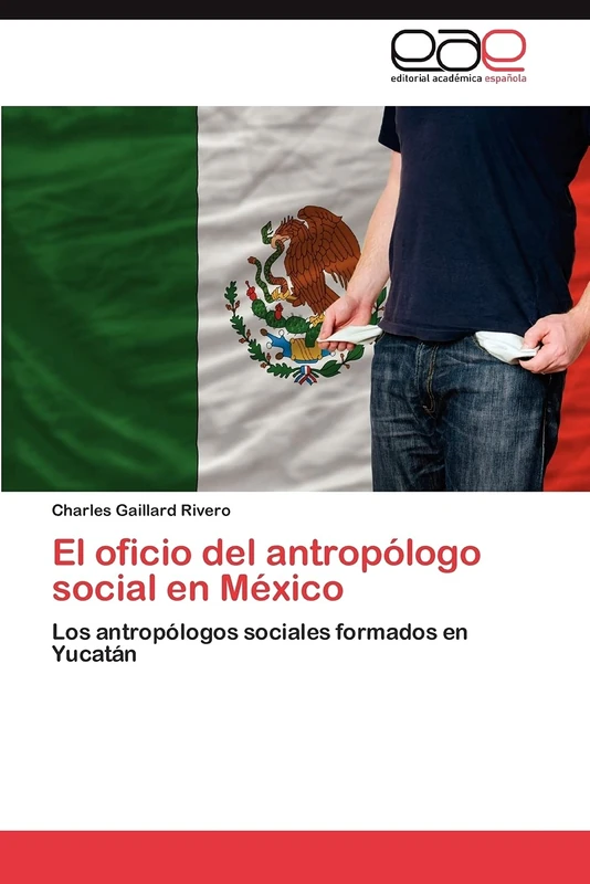 El oficio del antropólogo social en México: Los antropólogos sociales formados en Yucatán