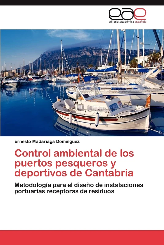 Control ambiental de los puertos pesqueros y deportivos de Cantabria: Metodología para el diseño de instalaciones portuarias receptoras de residuos