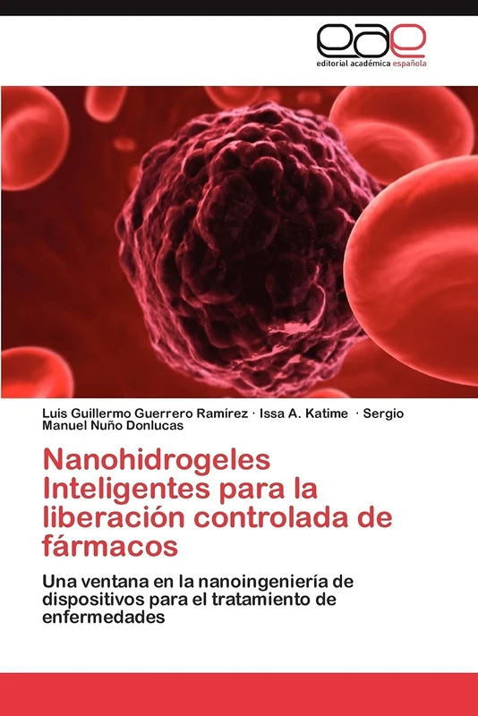 Nanohidrogeles Inteligentes para la liberación controlada de fármacos: Una ventana en la nanoingeniería de dispositivos para el tratamiento de enfermedades