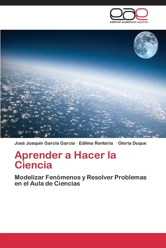 Aprender a Hacer la Ciencia: Modelizar Fenómenos y Resolver Problemas en el Aula de Ciencias