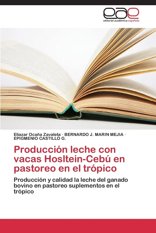 Producción leche con vacas Hosltein-Cebú en pastoreo en el trópico: Producción y calidad la leche del ganado bovino en pastoreo suplementos en el trópico