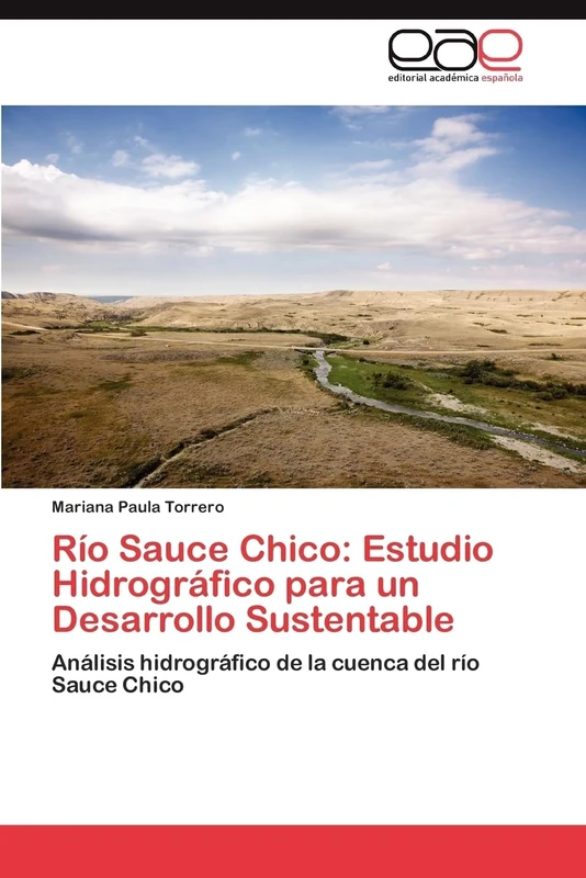 Río Sauce Chico: Estudio Hidrográfico para un Desarrollo Sustentable: Análisis hidrográfico de la cuenca del río Sauce Chico