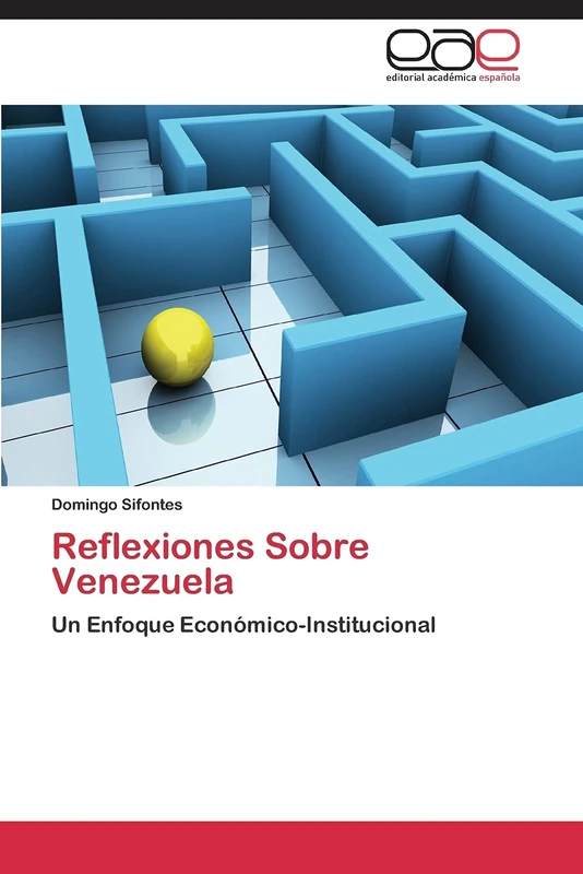 Reflexiones Sobre Venezuela: Un Enfoque Económico-Institucional