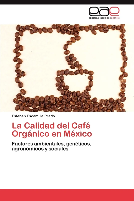 La Calidad del Café Orgánico en México: Factores ambientales, genéticos, agronómicos y sociales