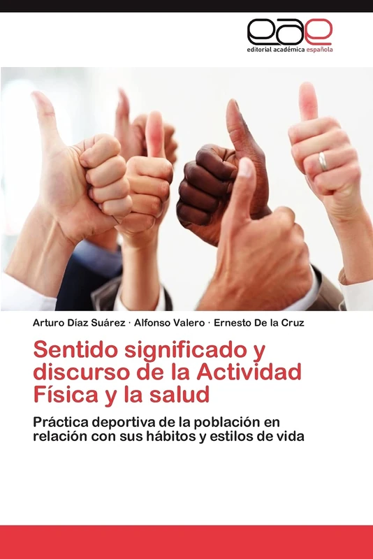 Sentido significado y discurso de la Actividad Física y la salud: Práctica deportiva de la población en relación con sus hábitos y estilos de vida