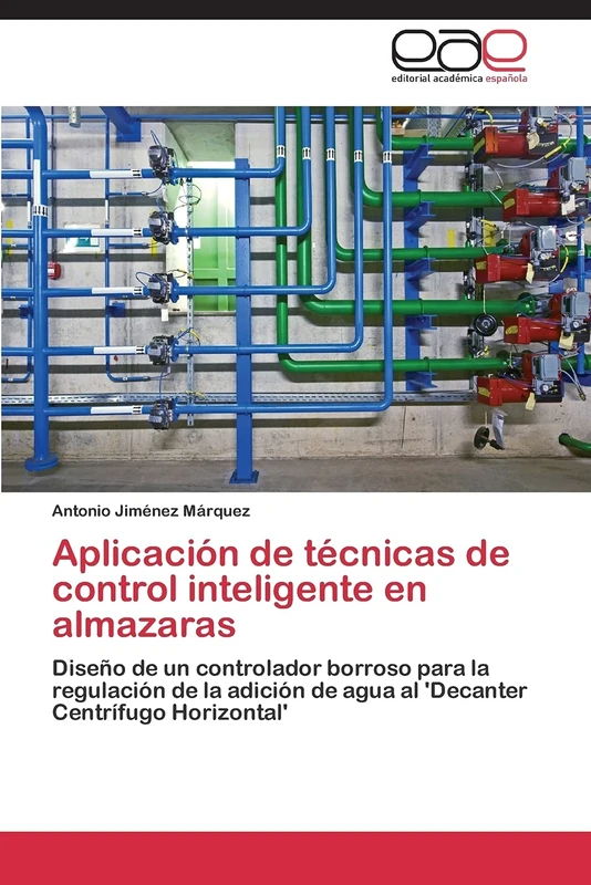 Aplicación de técnicas de control inteligente en almazaras: Diseño de un controlador borroso para la regulación de la adición de agua al 'Decanter Centrífugo Horizontal'