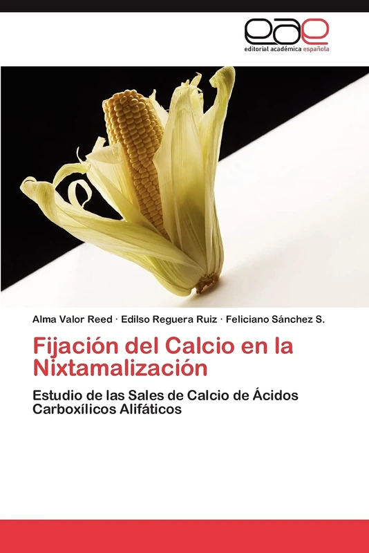 Fijación del Calcio en la Nixtamalización: Estudio de las Sales de Calcio de Ácidos Carboxílicos Alifáticos