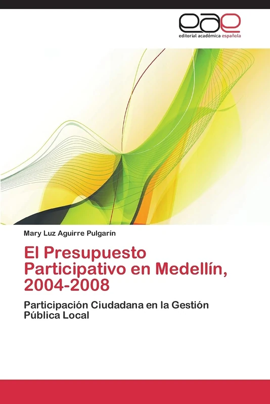 El Presupuesto Participativo en Medellín 2004-2008: Participación Ciudadana en la Gestión Pública Local
