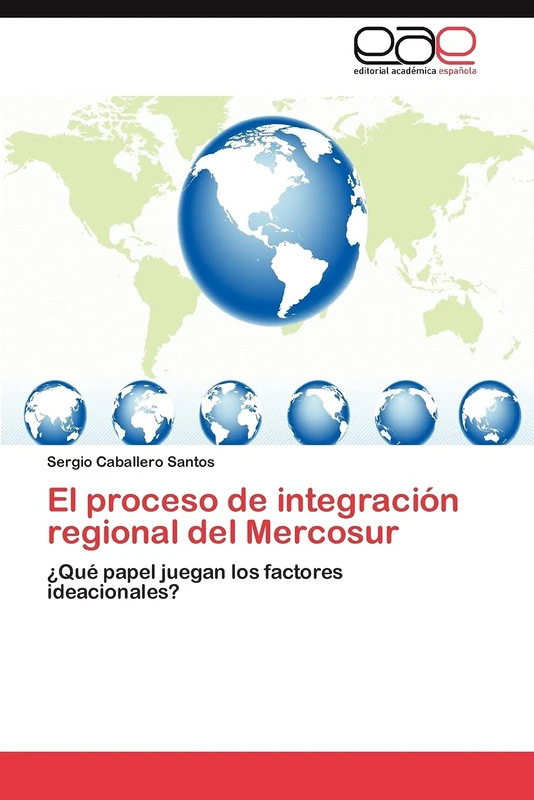 El proceso de integración regional del Mercosur: ¿Qué papel juegan los factores ideacionales?