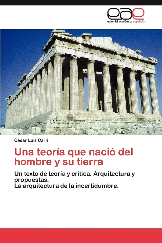 Una teoría que nació del hombre y su tierra: Un texto de teoría y crítica. Arquitectura y propuestas. La arquitectura de la incertidumbre. - Image 1