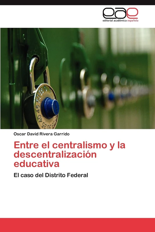 Entre el centralismo y la descentralización educativa: El caso del Distrito Federal