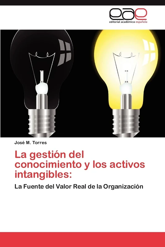 La gestión del conocimiento y los activos intangibles:: La Fuente del Valor Real de la Organización