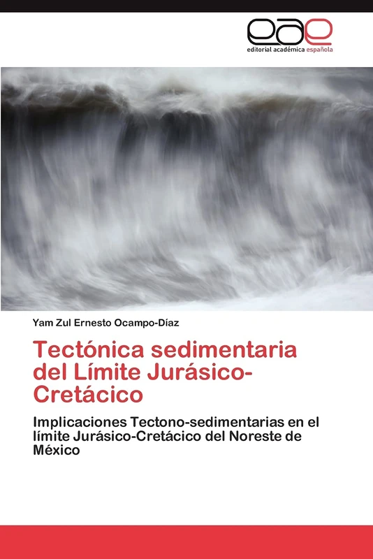 Tectónica sedimentaria del Límite Jurásico-Cretácico: Implicaciones Tectono-sedimentarias en el límite Jurásico-Cretácico del Noreste de México