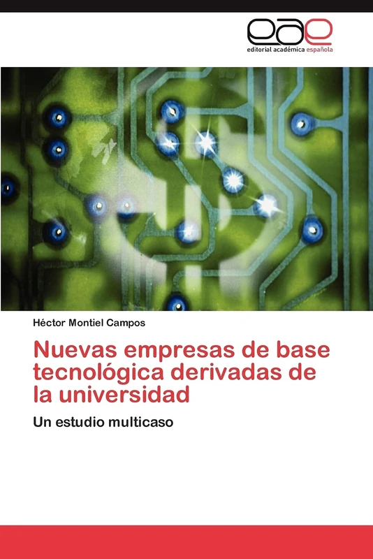 Nuevas empresas de base tecnológica derivadas de la universidad: Un estudio multicaso