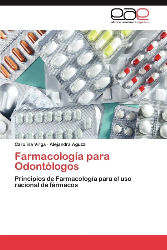 Farmacología para Odontólogos: Principios de Farmacología para el uso racional de fármacos