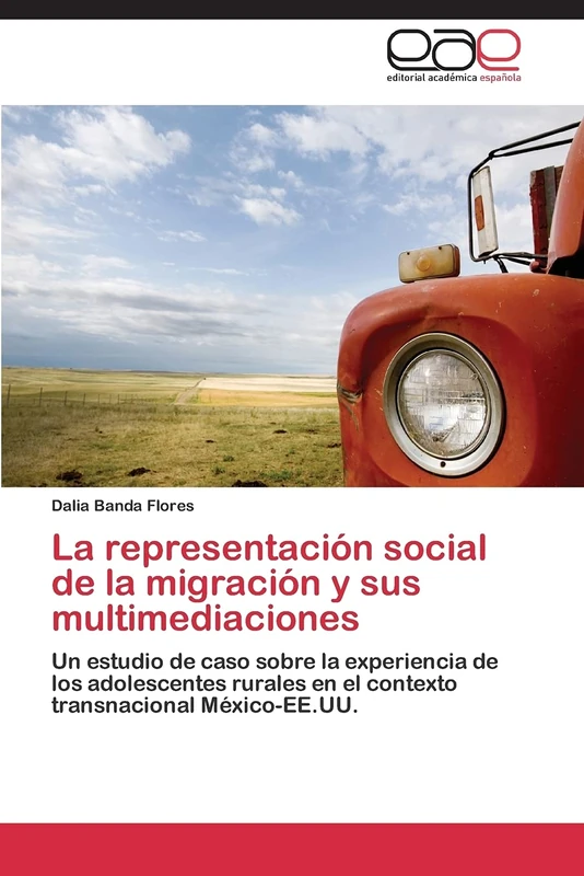 La representación social de la migración y sus multimediaciones: Un estudio de caso sobre la experiencia de los adolescentes rurales en el contexto transnacional México-EE.UU.