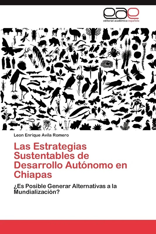 Las Estrategias Sustentables de Desarrollo Autónomo en Chiapas: ¿Es Posible Generar Alternativas a la Mundialización?