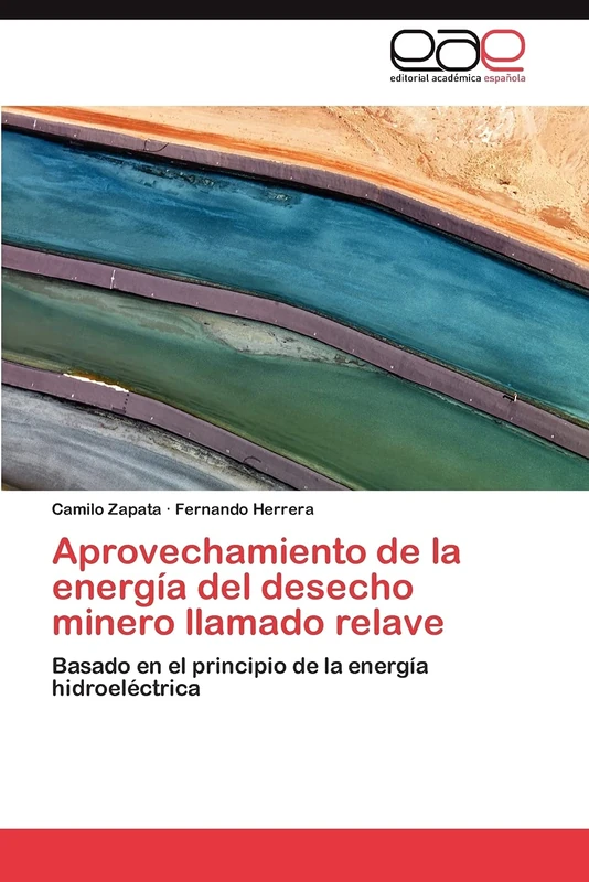 Aprovechamiento de la energía del desecho minero llamado relave: Basado en el principio de la energía hidroeléctrica