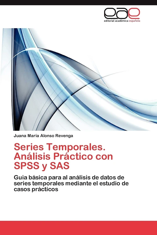 Series Temporales. Análisis Práctico con SPSS y SAS: Guia básica para al análisis de datos de series temporales mediante el estudio de casos prácticos - Image 1