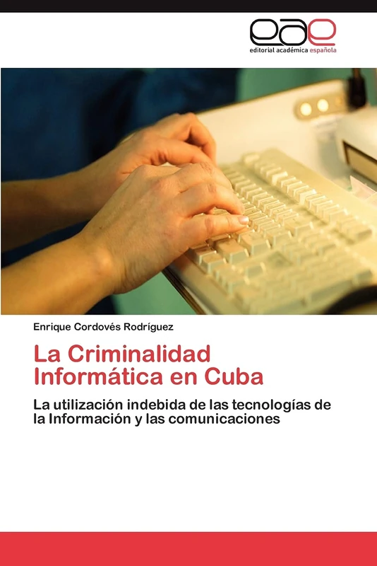 La Criminalidad Informática en Cuba: La utilización indebida de las tecnologías de la Información y las comunicaciones - Image 1
