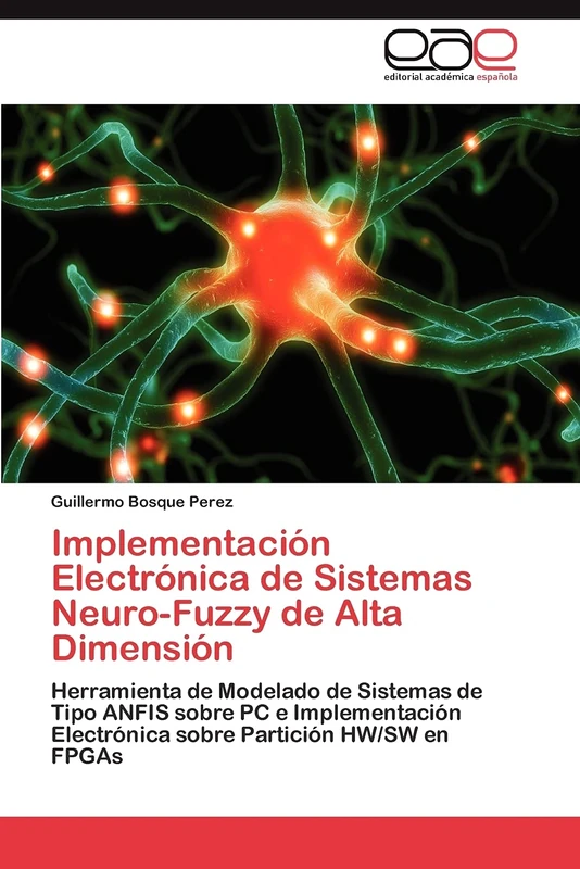 Implementación Electrónica de Sistemas Neuro-Fuzzy de Alta Dimensión: Herramienta de Modelado de Sistemas de Tipo ANFIS sobre PC e Implementación Electrónica sobre Partición HW/SW en FPGAs