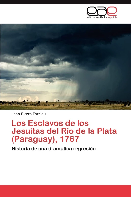 Los Esclavos de los Jesuitas del Río de la Plata (Paraguay), 1767: Historia de una dramática regresión