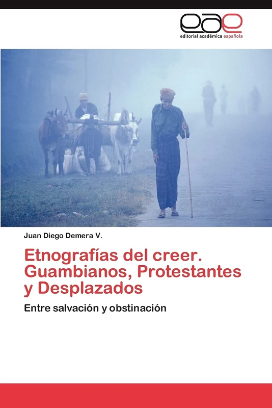 Etnografías del creer. Guambianos, Protestantes y Desplazados: Entre salvación y obstinación
