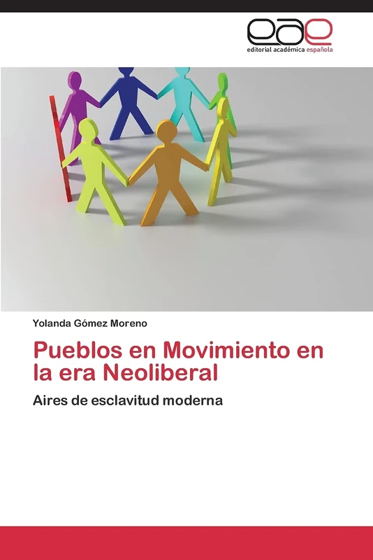 Pueblos en Movimiento en la era Neoliberal: Aires de esclavitud moderna