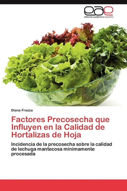 Factores Precosecha que Influyen en la Calidad de Hortalizas de Hoja: Incidencia de la precosecha sobre la calidad de lechuga mantecosa mínimamente procesada