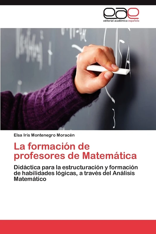 La formación de profesores de Matemática: Didáctica para la estructuración y formación de habilidades lógicas, a través del Análisis Matemático