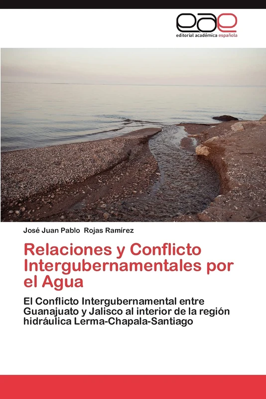 Relaciones y Conflicto Intergubernamentales por el Agua: El Conflicto Intergubernamental entre Guanajuato y Jalisco al interior de la región hidráulica Lerma-Chapala-Santiago