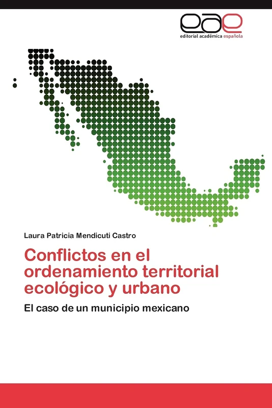 Conflictos en el ordenamiento territorial ecológico y urbano: El caso de un municipio mexicano